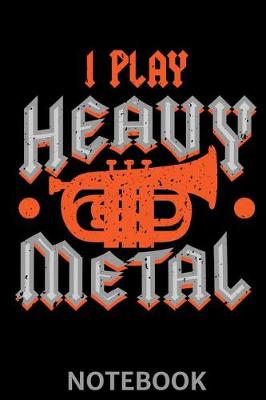 Book cover for I Play Heavy Metal Notebook