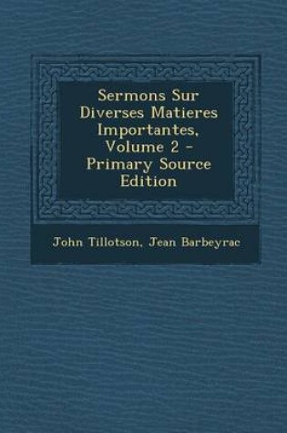 Cover of Sermons Sur Diverses Matieres Importantes, Volume 2