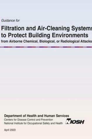 Cover of Guidance for Filtration and Air-Cleaning Systems to Protect Building Environments