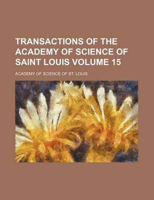 Book cover for Transactions of the Academy of Science of Saint Louis Volume 15