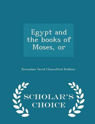 Book cover for Egypt and the Books of Moses, or - Scholar's Choice Edition