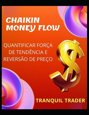 Book cover for Chaikin Money Flow - Quantificar Força de Tendência E Reversão de Preço