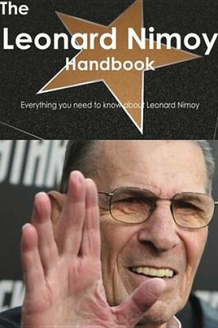 Cover of The Leonard Nimoy Handbook - Everything You Need to Know about Leonard Nimoy