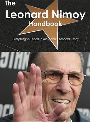 Book cover for The Leonard Nimoy Handbook - Everything You Need to Know about Leonard Nimoy