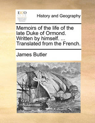 Book cover for Memoirs of the life of the late Duke of Ormond. Written by himself. ... Translated from the French.