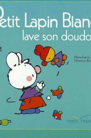 Cover of Petit Lapin Blanc Lave Son Doudou