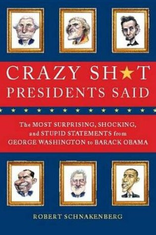 Cover of Crazy Sh*t Presidents Said