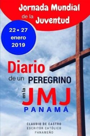 Cover of Diario de un Peregrino en la Jornada Mundial de la Juventud Panamá 2019