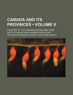 Book cover for Canada and Its Provinces (Volume 9 ); A History of the Canadian People and Their Institutions by One Hundred Associates