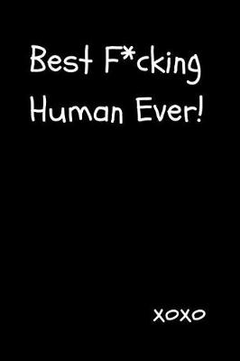 Book cover for Best F*cking Human Ever!