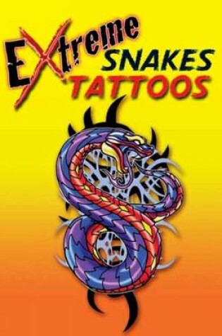 Cover of Extreme Snakes Tattoos