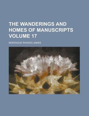 Book cover for The Wanderings and Homes of Manuscripts Volume 17