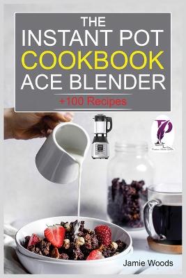 Book cover for The Instant Pot Ace Blender Cookbook