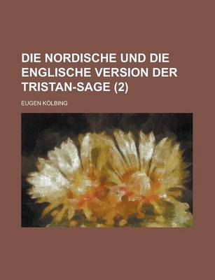 Book cover for Die Nordische Und Die Englische Version Der Tristan-Sage (2 )