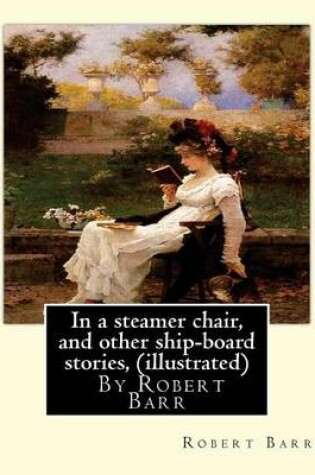 Cover of In a steamer chair, and other ship-board stories, By Robert Barr (illustrated)