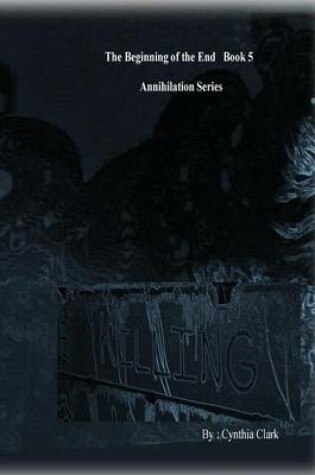 Cover of The Beginning of the End Annihilation Series