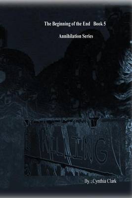 Book cover for The Beginning of the End Annihilation Series