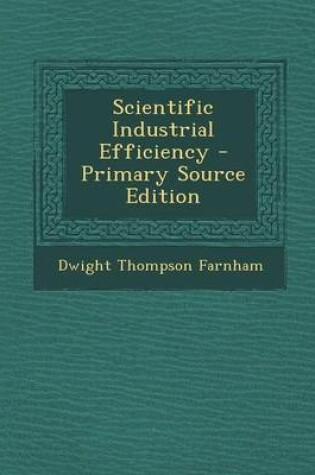 Cover of Scientific Industrial Efficiency - Primary Source Edition