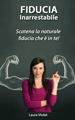 Book cover for Fiducia Inarrestabile - Scatena la naturale fiducia che e in te!