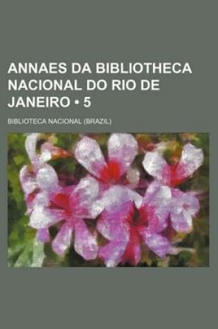 Cover of Annaes Da Bibliotheca Nacional Do Rio de Janeiro (5)