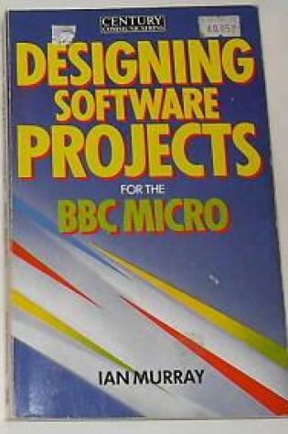 Cover of Designing Software Projects for the B. B. C. Micro