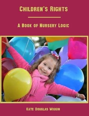 Book cover for Children's Rights : A Book of Nursery Logic (Illustrated)