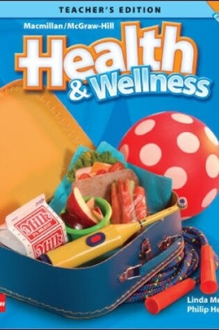 Cover of Macmillan/McGraw-Hill Health & Wellness, Grade K, Teacher's Edition'