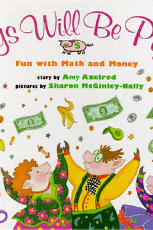 Cover of Pigs Will Be Pigs: Fun with Math and Money