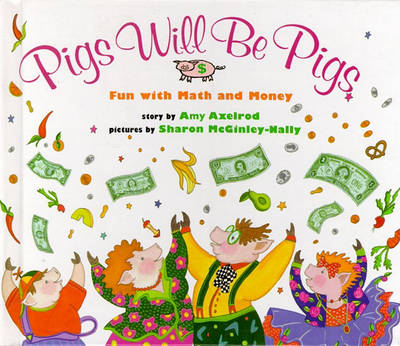 Book cover for Pigs Will Be Pigs: Fun with Math and Money