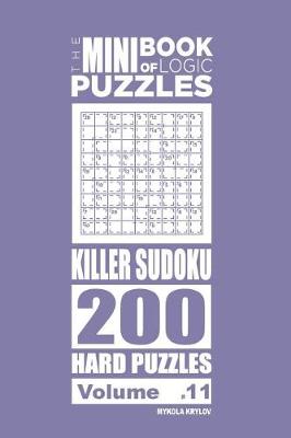 Book cover for The Mini Book of Logic Puzzles - Killer Sudoku 200 Hard (Volume 11)