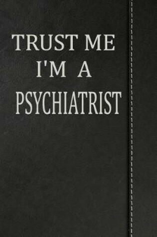 Cover of Trust Me I'm a Psychiatrist