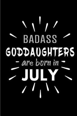 Book cover for Badass Goddaughters Are Born In July