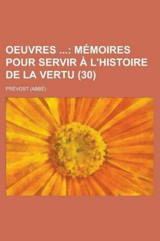 Cover of Oeuvres; Memoires Pour Servir A L'Histoire de La Vertu (30)