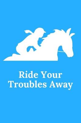 Cover of Ride Your Troubles Away