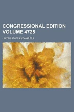 Cover of Congressional Edition Volume 4725