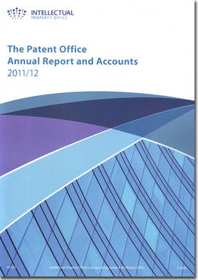 Book cover for The Patent Office annual report and accounts 2011/2012