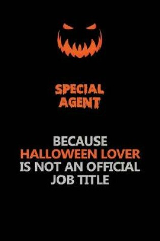 Cover of Special Agent Because Halloween Lover Is Not An Official Job Title