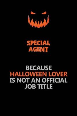 Book cover for Special Agent Because Halloween Lover Is Not An Official Job Title