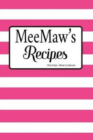 Cover of MeeMaw's Recipes Pink Stripe Blank Cookbook