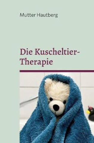 Cover of Die Kuscheltier-Therapie