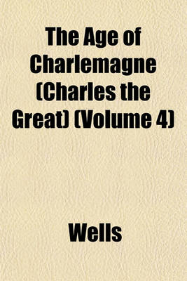 Book cover for The Age of Charlemagne (Charles the Great) (Volume 4)