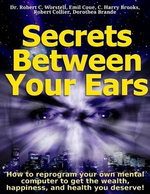 Book cover for Secrets Between Your Ears: How to Reprogram Your Own Mental Computer to Get the Wealth, Happiness, and Health You Deserve!