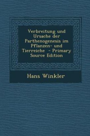 Cover of Verbreitung Und Ursache Der Parthenogenesis Im Pflanzen- Und Tierreiche