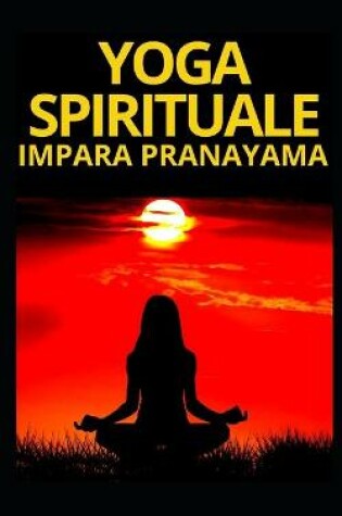 Cover of Yoga Spirituale Impara Pranayama