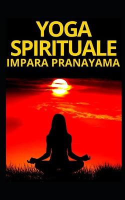 Book cover for Yoga Spirituale Impara Pranayama