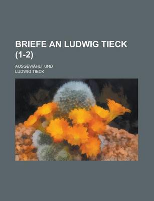 Book cover for Briefe an Ludwig Tieck (1-2)