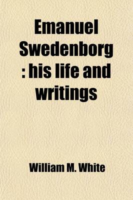 Book cover for Emanuel Swedenborg; His Life and Writings