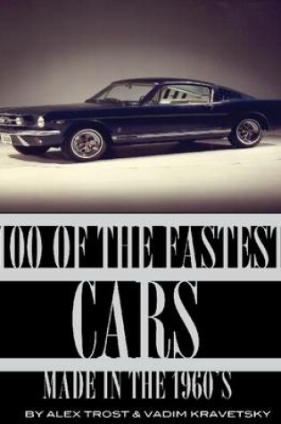 Cover of 100 of the Fastest Cars Made In the 1960's