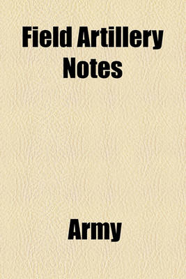 Book cover for Field Artillery Notes