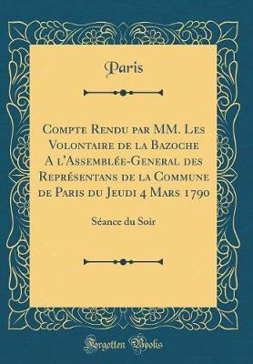 Book cover for Compte Rendu Par MM. Les Volontaire de la Bazoche a l'Assemblee-General Des Representans de la Commune de Paris Du Jeudi 4 Mars 1790
